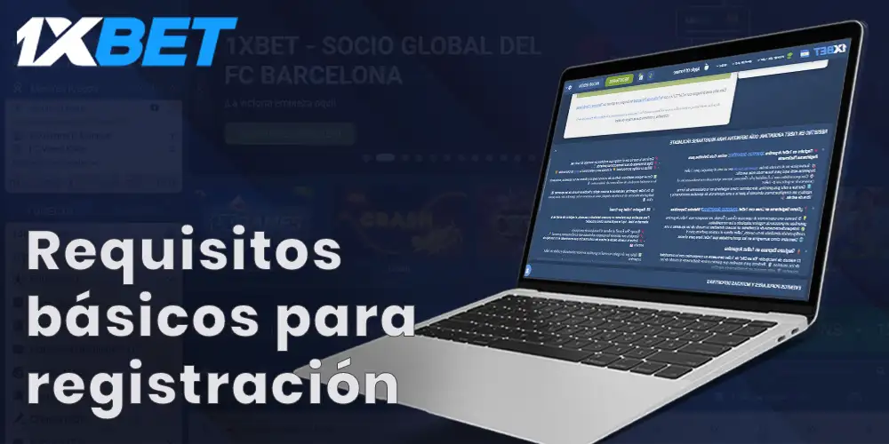 ¿Cuáles son los principales requisitos para registrarse en 1xBet?